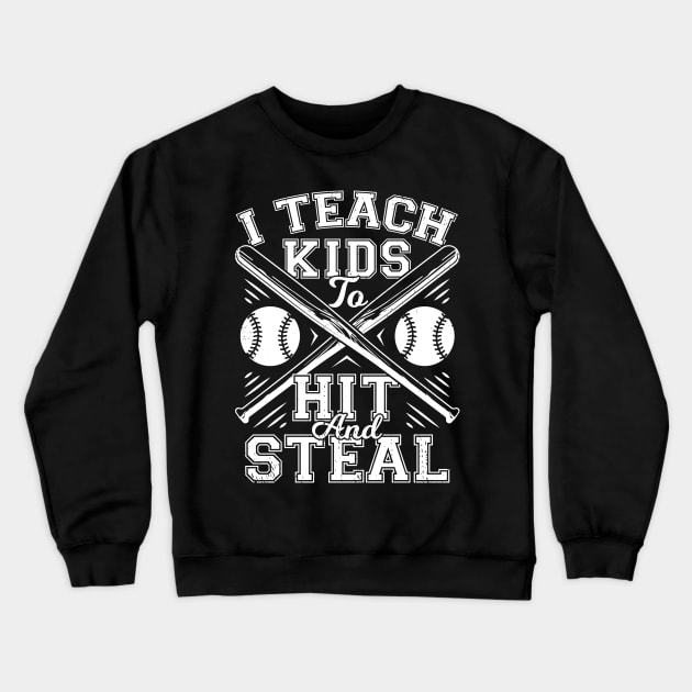 I Teach Kids To Hit And Steal Baseball Coach Gift Crewneck Sweatshirt by Dolde08